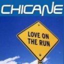 Chicane - Love On The Run