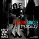 R Kelly - Feelin\' Single (Raffe Bergwall Remix)