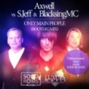 Axwell vs. S.Jeff & BlacksingMC - Only main people (Bootleg mix)