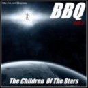 BBQ - The Children Of The Stars