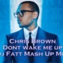 Chris Brown & Evenhard & Miss Palmer & Clockwork - Don\'t Wake Me Up (Dj Fatt M-Up Mix)
