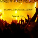 Andrew Fort Pres. Global Trance Illusion - Episode 035