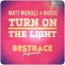 Matt Mendez & Riggs - Turn on the light
