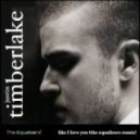 Justin Timberlake - Like I Love You (The Equalizers Remix)