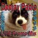 Deejay Pablo - February 2013 LIVE Promo Mix ()