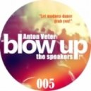 Anton Veter - Blow up the speakers! 005
