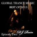 DJ Rain - Global Trance Music Best of 2013 (Episode Two)
