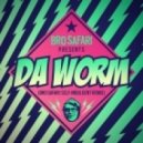 Bro Safari - Da Worm