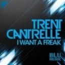 Trent Cantrelle - I Want A Freak