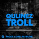 Qulinez - Troll (Miles Long Re-Work)