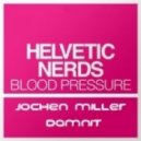 Jochen Miller feat. Helvetic Nerds, EDX & Leventina - Damnit vs. Blood Pressure (Arthur B. Mashup)