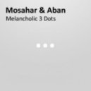 Mosahar & Aban - Melancholic 3 Dots