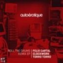 Autoerotique feat. Marissa Jack - Roll The Drums (Torro Torro Remix vs. Specter Bootleg Breaks Edit)