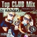 DJ Radoske - Top Club Mix February 2013 Vol. 4
