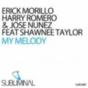 Erick Morillo, Harry Romero & Jose Nunez feat Shawnee Taylor - My Melody (Club Mix)