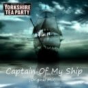 Yorkshire Tea Party - Captain of My Ship (Original Mix)