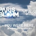 Paris Blohm, Mako, Angel Taylor - You Were Here (Original Mix)