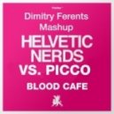 Helvetic Nerds vs Picco - Blood Cafe (Dimitry Ferents mashup)