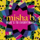 Misha B - Here\'s To Everything (Bimbo Jones Club Mix)