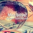 Jesper Samuelson - Miss Velvet (Original Mix)