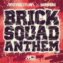 Mayhem x Antiserum - Brick Squad Anthem ()