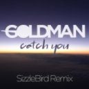 Goldman - Catch You (SizzleBird ReMix)