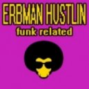 Erbman Hustlin - Funk Related ()