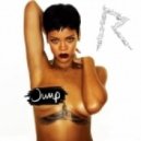Rihanna (feat Lil Jon) - Jump