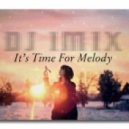 Dj Imix - It's Time For Melody