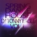 DJ Tonny Eagle - Spring Dance House Session ()