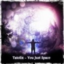 Tatolix - You Just Space