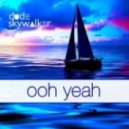 Dude Skywalker - Ooh Yeah