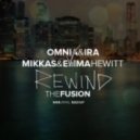 Omnia & IRA vs Mikkas & Emma Hewitt - Rewind The Fusion (Hani Jamal Mashup)