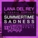 Lana Del Ray & Cedric Gervais - Summertime Sadness