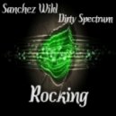 Sanchez Wild, Dirty Spectrum - Rocking