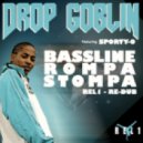 Drop Goblin feat. Sporty-O - Bassline Rompa Stompa (REL1 Re-Dub)