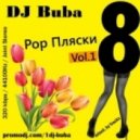 DJ Buba - Pop Пляски Vol.1 (08.03.2013)
