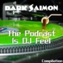 Dark Saimon - The Podcast Is DJ Feel [Compilation]
