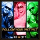 Follow Your Instinct - My City (Bodybangers Club Mix)