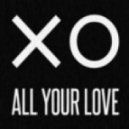 XO - All Your Love