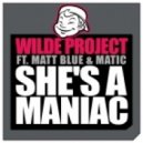 Wilde Project Feat. Matt Blue & Matic - She\'s A Maniac (Danny Rush Bootleg Mix)