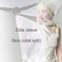 Zola Jesus - Skin (Oilst Remix)