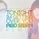 Carly Rae Jepsin - Tonight I’m Getting Over You (Reid Stefan Remix)