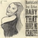 MadeInCartel feat. Kirbas - Baby that drives me crazy (Original Mix)