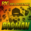 Fog feat. Ragga Twins - Badman ()