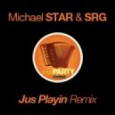 Michael STAR & SRG - Your Party Maker (Jus Playin Remix)