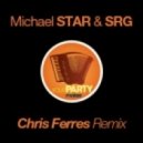 Michael STAR & SRG - Your Party Maker (Chris Ferres Remix 2013)