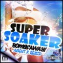 Bombs Away - Super Soaker (Agent K Remix)