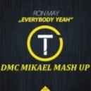Ron May, Mattias G80s - Everybody Yeah (DMC Mikael Mash Up)