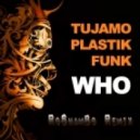 Plastik Funk & Tujamo - Who (RoShamBo Remix)